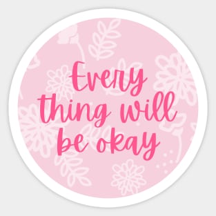 Everything will be okay in the end Sticker